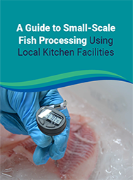 A Guide to Small-Scale Fish Processing Using Local Kitchen Facilities Thumbnail